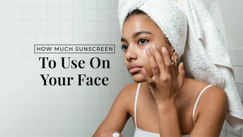 How much sunscreen to use on face – Black Girl Sunscreen® SPF dosage guide for women of color