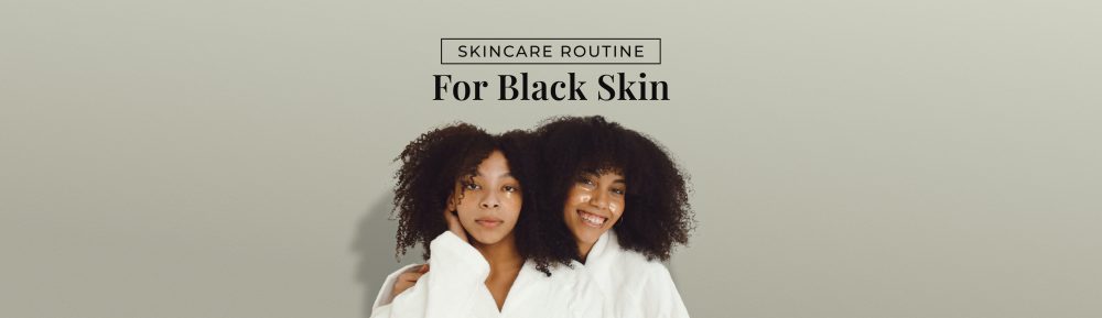 Skin Care Routine for Black Skin | Black Girl Sunscreen