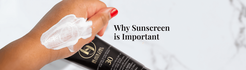 Why sunscreen is important – Black Girl Sunscreen® sun protection education for Black women