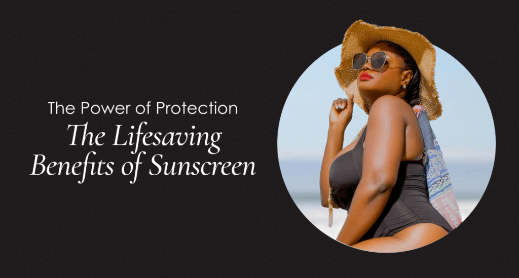 The lifesaving benefits of sunscreen – Black Girl Sunscreen® sun protection education