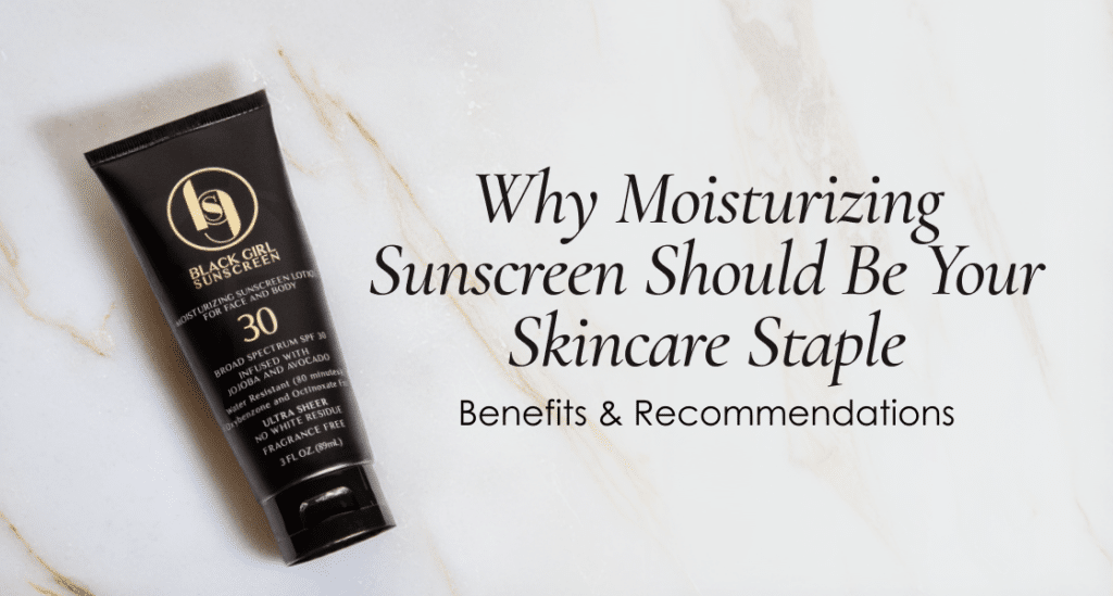 Why moisturizing sunscreen should be your skincare staple – BGS benefits guide for women of color